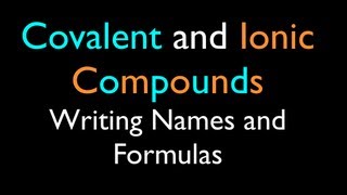 Ionic and Covalent Compounds Writing Names and Formulas [upl. by Mortensen277]