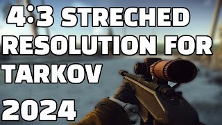 HOW TO PLAY TARKOV IN 43 STRETCHED RESOLUTION [upl. by Alexandre878]