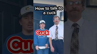 How to talk to a cuck [upl. by Kiona261]