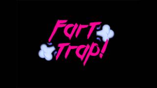 Fart Trap  Farts [upl. by Dnaloy]