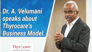 Dr A Velumani speaks about Thyrocares Business Model [upl. by Ahsinrev]