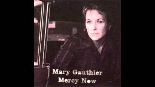 Mary Gauthier  Mercy Now Audio [upl. by Drofwarc]