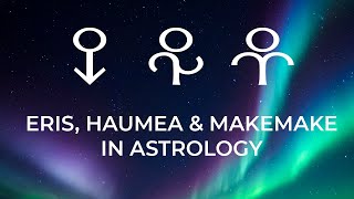 Eris Haumea amp Makemake in Astrology [upl. by Enitselec]