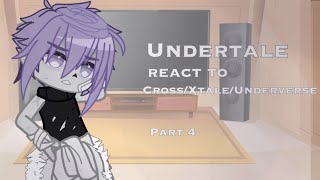 Undertale react to CrossXtaleUnderverse Part 4 [upl. by Yrelbmik]