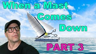 When a Mast Comes Down Pt3 of 3  Episode 3  The On Deck Channel [upl. by Brindell397]