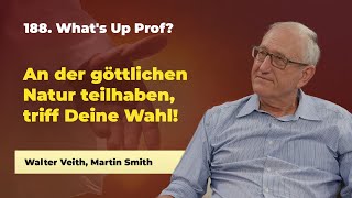 188 An der göttlichen Natur teilhaben  Walter Veith Martin Smith  Whats up Prof [upl. by Starks728]