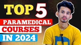 Top 5 Paramedical Courses In 2024  Top paramedical Courses After 12th Without Neet [upl. by Orimar]