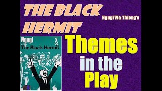 The Black Hermit by Ngugi Wa Thiongo  Themes in the Play [upl. by Anid241]