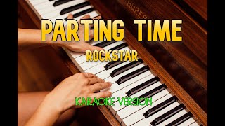 PARTING TIME  ROCKSTAR  KARAOKE VERSION [upl. by Thenna742]