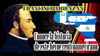 Francisco Morazán  El libertador de Centroamérica [upl. by Broucek593]