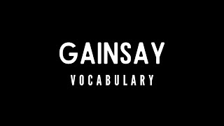 What is the meaning of Gainsay [upl. by Ahseenal670]