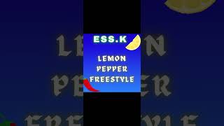 EssK  Lemon Pepper Freestyle [upl. by Antonin]