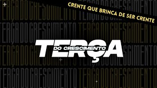 CRENTE QUE BRINCA DE SER CRENTE  TERÇA DO CRESCIMENTO  12032024 [upl. by Lyons]