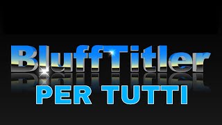 BluffTitler per tutti [upl. by Nnagrom]