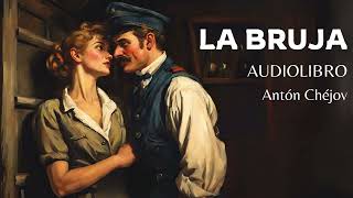 LA BRUJA audiolibro completo  Antón Chéjov [upl. by Reinertson]