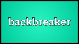 Backbreaker Meaning [upl. by Paloma]