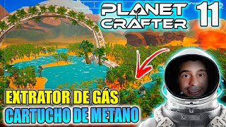 CARTUCHO DE METANO EXTRATOR DE GÁS EVOLUÇÃO INSANA  The Planet Crafter 11 [upl. by Habeh]