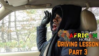 In An African Home Driving Lesson Pt 3 [upl. by Cello]