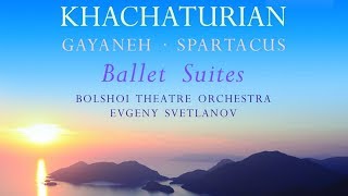 Khachaturian Ballet Suites  Gayaneh Spartacus Suites [upl. by Gnivre539]