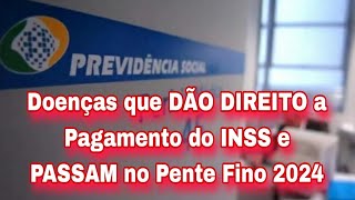 Doenças que DÃO DIREITO a Pagamento do INSS e PASSAM no Pente Fino 2024 [upl. by Notse]