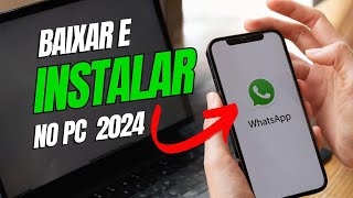 COMO BAIXAR E INSTALAR O WHATSAPP NO PC EM 2024 [upl. by Khorma]