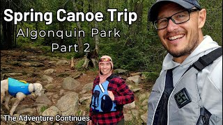 Algonquin Park Spring Canoe Trip P2 [upl. by Coad280]