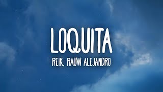 Reik Rauw Alejandro  Loquita LetraLyrics [upl. by Oesile216]