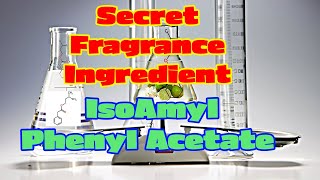 Unveiling IsoAmyl Phenyl Acetate Secret Fragrance ingredient [upl. by Perrine353]