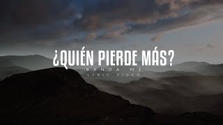 BANDA MS  QUIÉN PIERDE MÁS LETRA [upl. by Niel]