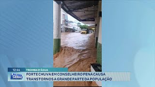 Tromba D’água Forte Chuva em Conselheiro Pena causa Transtornos a Grande parte da População [upl. by Renita845]