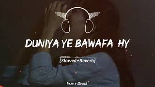 Dunya Ye Bewafa Hai Koi Bawafa Nahi Slow Reverb amp Remix lyrics Urdu Song M Nawaz Bhutta [upl. by Tremaine]