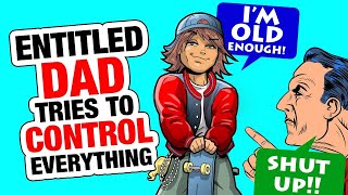 rEntitledParents  Entitled Dad CONTROLS Me [upl. by Enined]