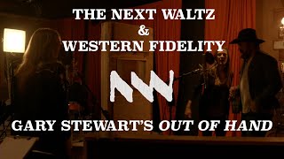 The Next Waltz amp Western Fidelity present Gary Stewarts Out Of Hand [upl. by Ecnerrat990]