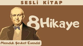 8 Hikaye Memduh Şevket Esendal [upl. by Nileuqcaj]