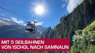 Mit 5 Seilbahnen von Ischgl Österreich nach Samnaun Schweiz  Silvretta Arena [upl. by Doowyah]