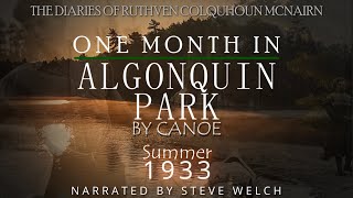 quotOne Month in Algonquin Park by Canoe  Summer 1933quot  The Diary of Ruthven Colquhoun McNairn [upl. by Notlok297]