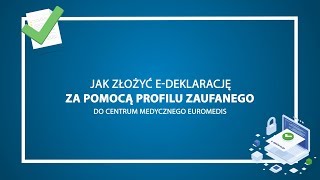 Jak złożyć EDEKLARACJĘ za pomocą Profilu Zaufanego do Centrum Medycznego EuroMedis [upl. by Imer]