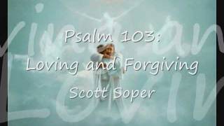 Psalm 103 Loving and Forgiving [upl. by Davita]