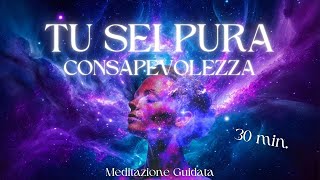 Tu Sei Pura Consapevolezza  Meditazione Guidata [upl. by Saile]