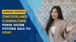 JANGAN TERTIPU ONEderland Consulting Punya Sistem Potong Gaji itu HOAX [upl. by Vachill]