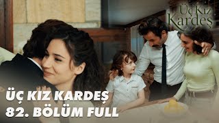 Üç Kız Kardeş 82 Bölüm  Full Bölüm [upl. by Parry997]