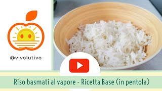 Come cucinare il riso basmati al vapore in pentola e senza vaporiera per assorbimento [upl. by Hamrnand]