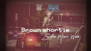 Brown Shortie  Sidhu Moose Wala  Music Video  Lyricalaesthetics [upl. by Gretel]