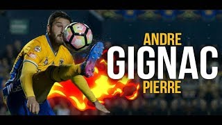 AndréPierre GIGNAC ● EL BOMBORO ● Amazing Skills y Goals ● 201617 HD [upl. by Ronoel]