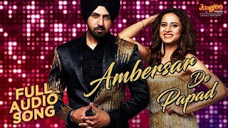 Ambersar De Papad  Audio Song  Gippy G  Sargun M  Sunidhi C  Chandigarh Amritsar Chandigarh [upl. by Leese]