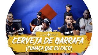 Cerveja de Garrafa Fumaça Que Eu Faço  Atitude 67  COVER CASO A PARTE [upl. by Munford]