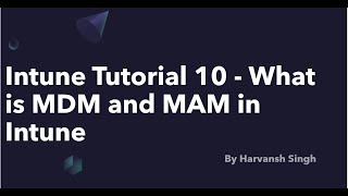 Intune Tutorial 10  What is MDM and MAM in Intune [upl. by Ching155]