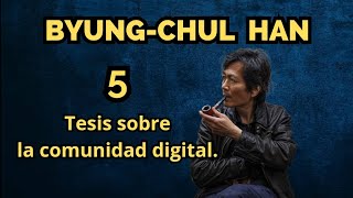 ByungChul Han  5 Tesis sobre la comunidad digital [upl. by Airretnahs]