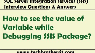 SSIS Interview Question  How to see the value of Variable while Debugging SSIS Package [upl. by Macrae46]