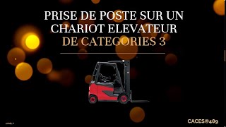 PRISE DE POSTE SUR UN CHARIOT ELEVATEUR  Catégories 3 [upl. by Llehcnom]